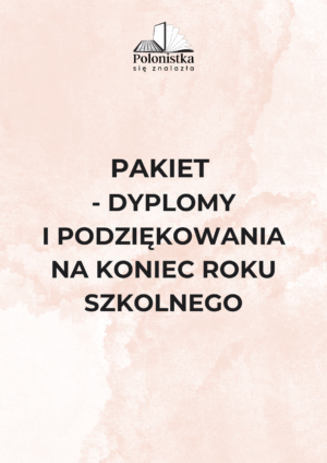 Pakiet - dyplomy i podziękowania na koniec roku szkolnego