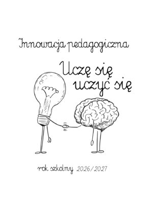 2026/2027 - Innowacja pedagogiczna „Uczę się uczyć się” – 10 sposobów na skuteczną naukę